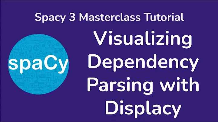 4 Visualizing Dependency Parsing with Displacy - Spacy Masterclass Tutorial for NLP