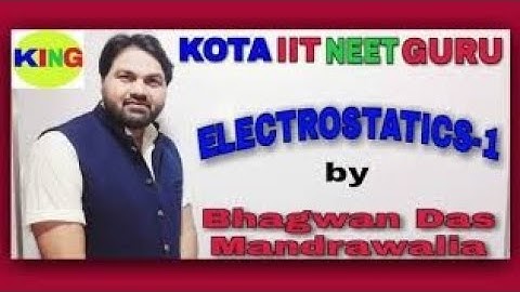 ELECTROSTATICS-1| Lecture-02 | (IIT-JEE/NEET) Physics by Bhagwan Das Mandrawalia (IIT-R Exp:-15+Yrs)