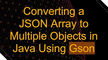 Converting a JSON Array to Multiple Objects in Java Using Gson