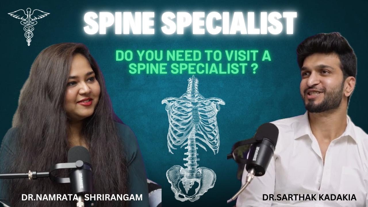 Do you need to visit a Spine Specialist? with - Dr. Sarthak Kadakia