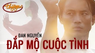 Đan Nguyên - Đắp Mộ Cuộc Tình (Official Music Video) - Thúy Nga Paris By Night chords