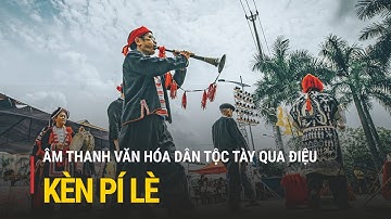 Kèn Pí Lè: Âm thanh văn hóa dân tộc Tày | Truyền hình Quốc hội Việt Nam