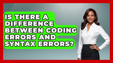 Is There a Difference Between Coding Errors and Syntax Errors? - Learn To Troubleshoot