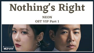 NEON - Nothing's Right OST VIP Part 1 | Lyrics
