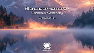 Alexander Komarov - Echoes of Yesterday (Extended Mix)