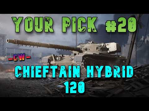 Your Pick #20 Chieftain Hybrid 120 -CW- ll Wot Console - World of Tanks Modern Armor