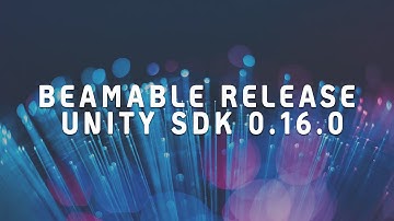Beamable Releases Unity SDK 0.16.0.