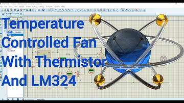 Proteus Tutorial 5: Temperature Controlled Fan Using Thermistor LM324 Circuit Simulation