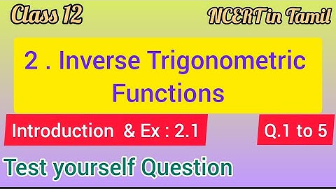 Class 12/ Inverse Trigonometric Function/ Intro & EX.2.1 Q 1 to 5/Tamil / NCERT/Numeric Wisdom