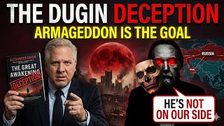 The Dugin Deception: Glenn Beck Exposes the Great Awakening End Times Plot 