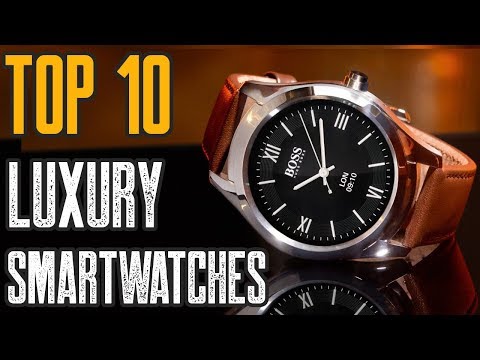 Top 10 Best Luxury Smartwatch 2019