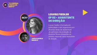 O cinema é feito de gente EP 02 - Louise Fiedler Assistente de Direção