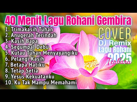 40 Menit Lagu Rohani Kristen Gembira 2025