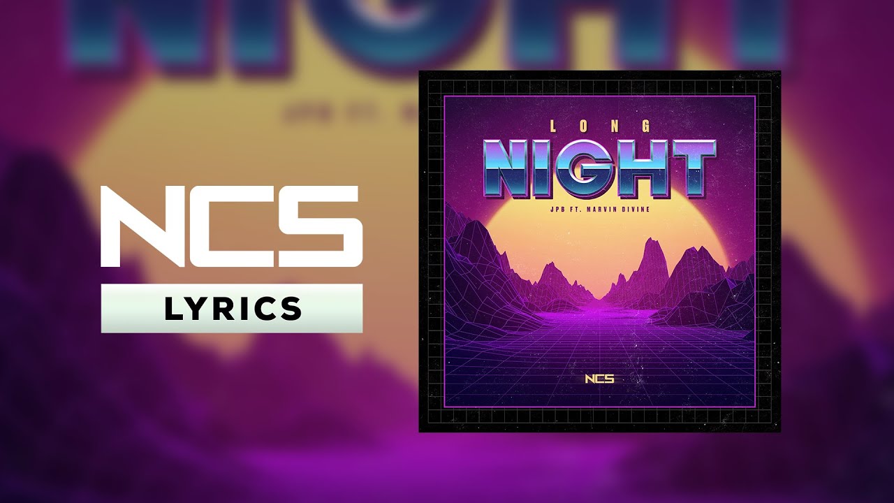 JPB - LONG NIGHT (feat. Marvin Divine) [NCS Lyrics] - YouTube