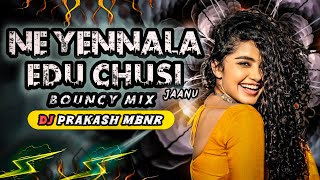 NE YENNALA EDU CHUSI JAANU BOUNCY MIX DJ PRAKASH MBNR 8106004107