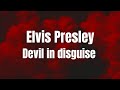 Elvis presley  devil in disguise lyric