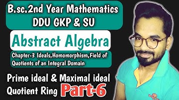B.sc.(2nd Year) Math | Prime and Maximal ideal | Abstract Algebra | ddu gkp & SU Part-6