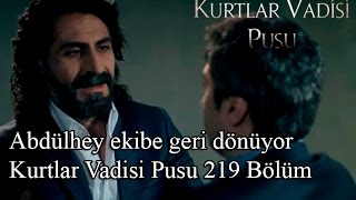 Abdülhey ekibe geri dönüyor-Kurtlar Vadisi Pusu 219  Resimi