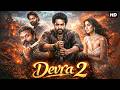 South Indian Superhit Devara 2 Jr NTR Janhvi Kapoor Hindi Dubbed Full Movie 2026 HD