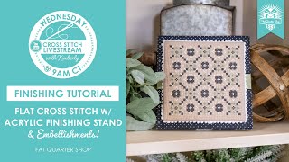 LIVE: Finishing a Flat Cross Stitch with Acrylic Stand & Embellishments! - FlossTube