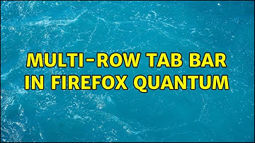 Multi-row tab bar in Firefox Quantum (4 Solutions!!)