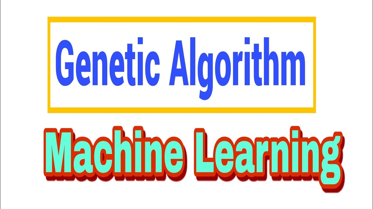 Genetic Algorithms in Machine Learning | Step-by-Step Explanation ...
