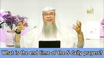 What is the end time of the 5 daily prayers? | Sheikh Assim Al Hakeem