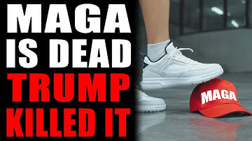 MAGA Is Dead - Trump Killed It
