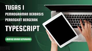 TYPESCRIPT (TUGAS 1 PEMROGRAMAN BERBASIS PERANGKAT BERGERAK)