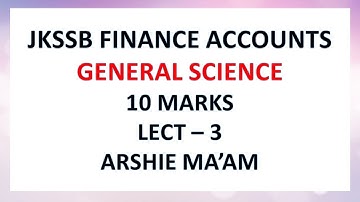 JKSSB FINANCE ACCOUNTS ASSISTANT | GENERAL SCIENCE | LECT - 3 | ARSHIE MA