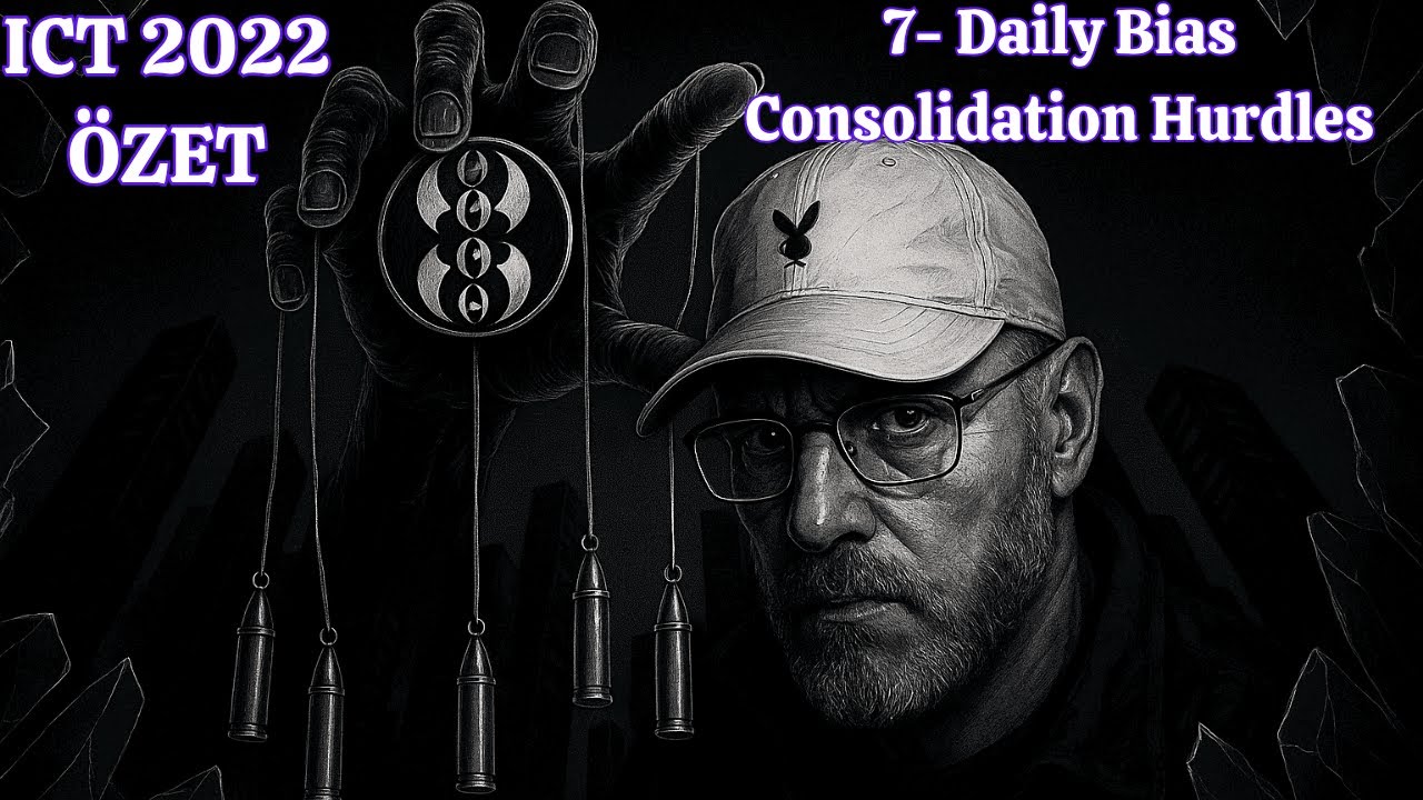 ICT 2022 -7- Daily Bias & Consolidation Hurdles Özet (Türkçe Altyazılı)