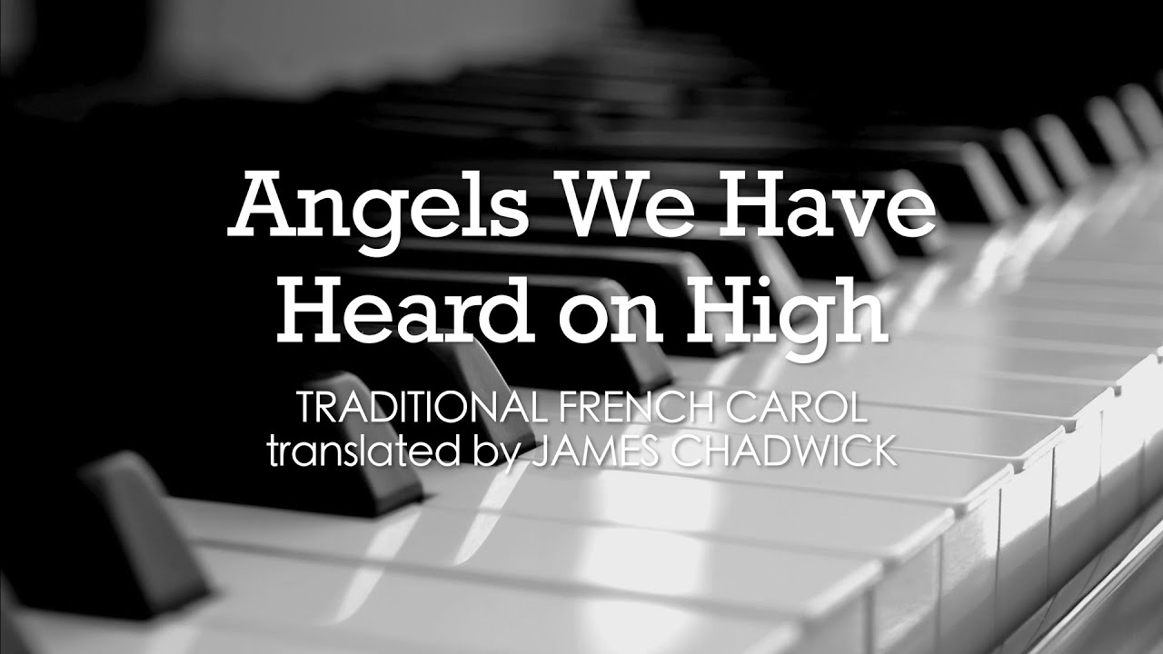 Angels We Have Heard on High (James Chadwick) - Hymn | Lyrics | Piano | Instrumental | Accompaniment Angels We Have Heard on High (James Chadwick) - Hymn | Lyrics | Piano | Instrumental | Accompaniment