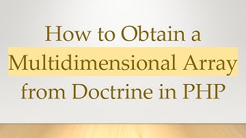 How to Obtain a Multidimensional Array from Doctrine in PHP
