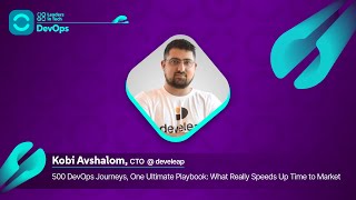 Kobi Avshalom @ Leaders In Tech '25 | 500 DevOps Journeys. One Playbook to Speed Time to Market.