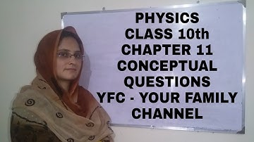 Physics Class 10th (Chapter 11) - Conceptual Questions l YFC - Your Family Channel