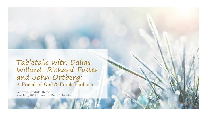 Dallas Willard - Tabletalk: A Friend of God and Frank Laubach