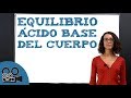 Equilibrio ácido base del cuerpo