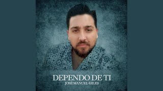 Miniatura de vídeo de "Jose Manuel Giles - Dependo de Ti"