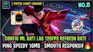 NEW!! Config ML Anti Lag 120FPS Refresh Rate Extreme Smooth + Ping Speed [ Patch Light Chaser ] MLBB