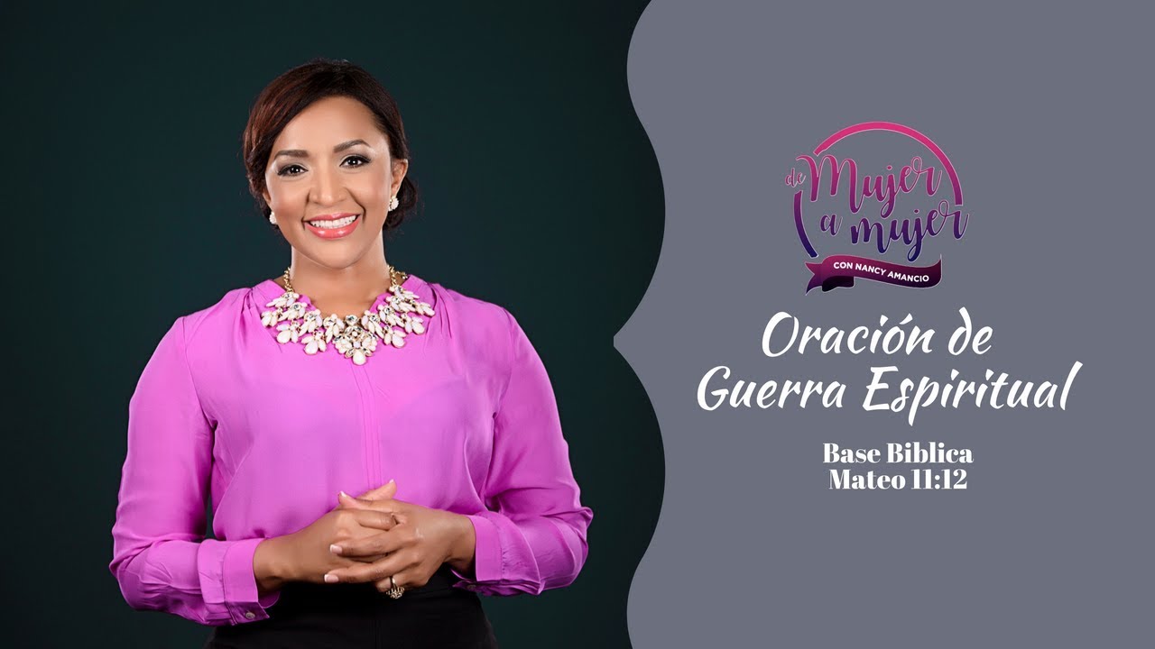 Nancy Amancio - Oración de Guerra Espiritual