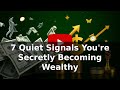 7 Quiet Signals You're Secretly Becoming Wealthy