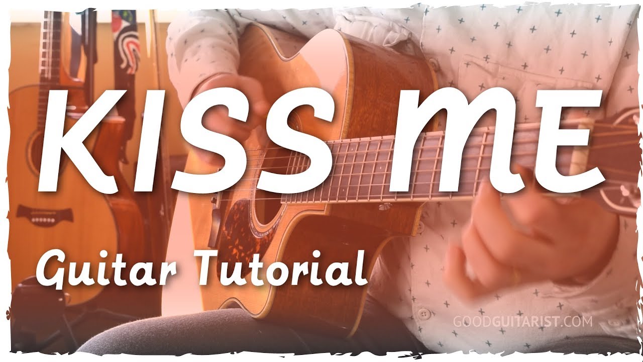 Kiss Me Guitar Tutorial Chords Strumming No Capo Sixpence None The Richer Youtube