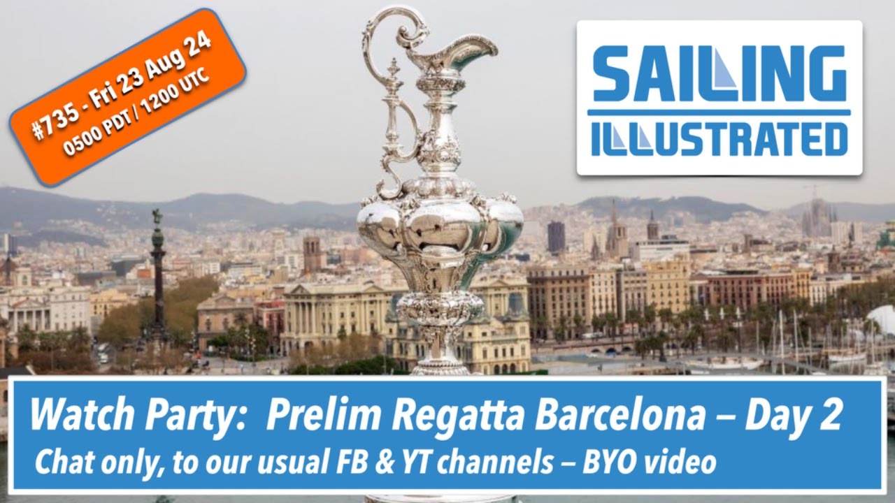 SI #735 — Watch Party:  Day 2 AC37 Preliminary Regatta Barcelona