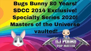 Bugs Bunny 80! SDCC 2014! Specialty Series 2020! Masters of the Universe vaulted!