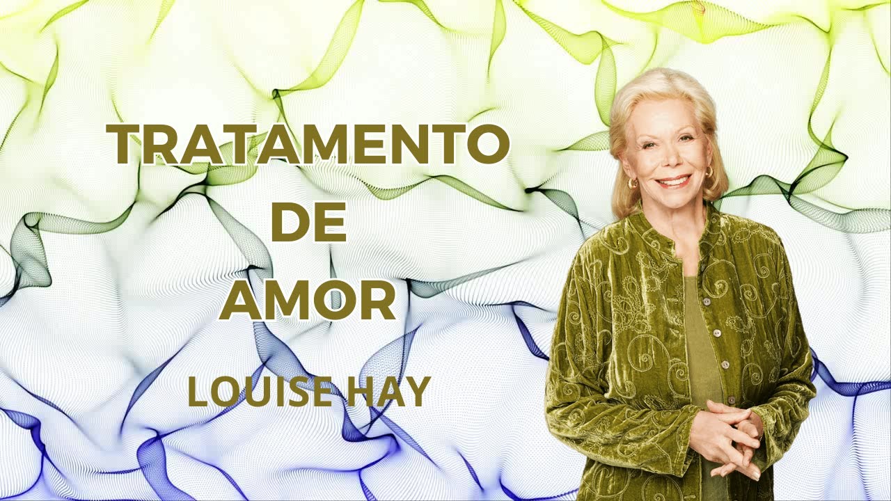 Tratamento de Amor - Louise Hay #autoestima #louisehay - YouTube