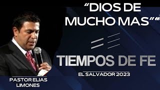 TIEMPOS DE FE / Pastor Elias Limones / DIOS DE MUCHO MAS