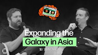Expanding the Galaxy in Asia with John Cahill