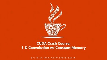CUDA Crash Course: 1-D Convolution with Constant Memory