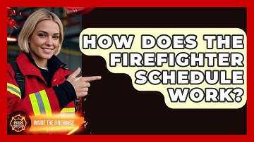 How Does The Firefighter Schedule Work? - Inside the Firehouse