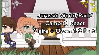 Jurassic World/Park and Camp C. Characters react || Claire + Owen | Parts 1-3 | read desc.